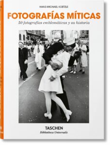 Fotografías Míticas. 50 Fotografías Emblemáticas Y Su Historia